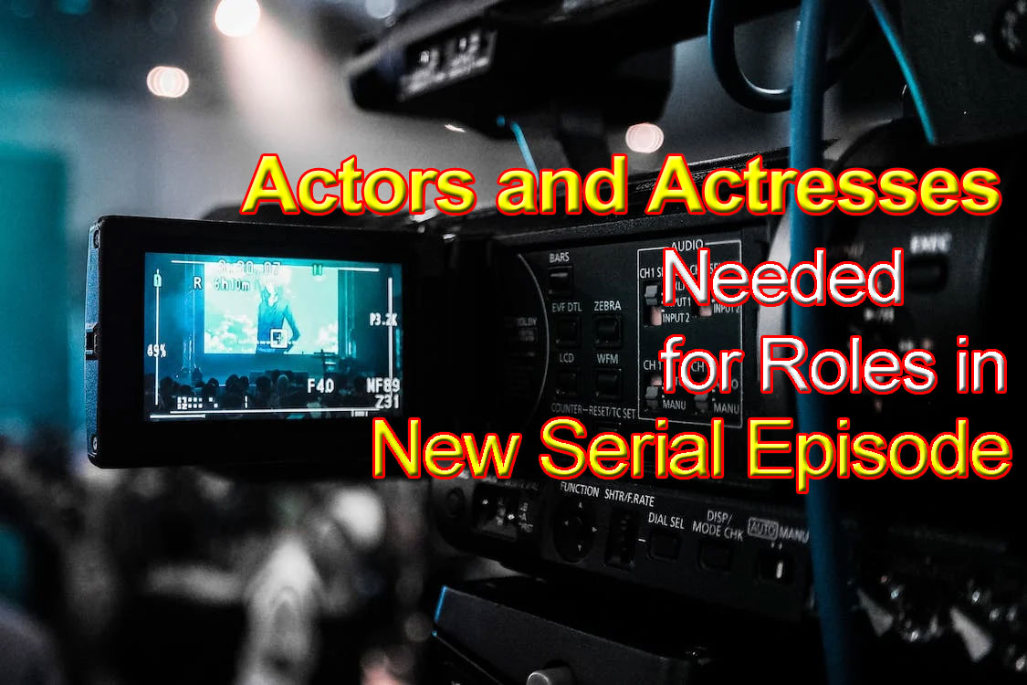 Actors and Actresses Needed
